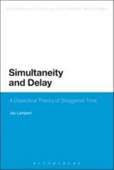 Hardcover Simultaneity and Delay: A Dialectical Theory of Staggered Time Book