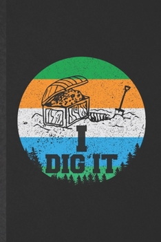I Dig: Funny Blank Lined Notebook/ Journal For Accounting, Archaeologist, Inspirational Saying Unique Special Birthday Gift Idea Cute Ruled 6x9 110 Pages