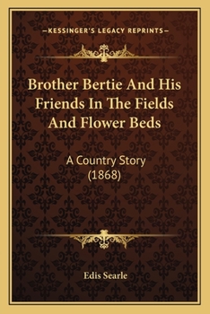 Brother Bertie and His Friends in the Fields and Flower-Beds