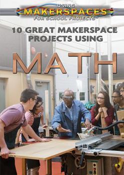 Library Binding 10 Great Makerspace Projects Using Math Book