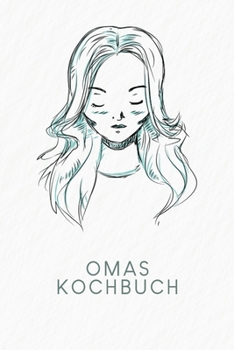Omas Kochbuch: Rezeptbuch zum Ausfüllen | Motiv: Portrait (German Edition)