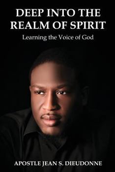 Paperback Deep into the Realm of Spirit: Learning the Voice of God Book