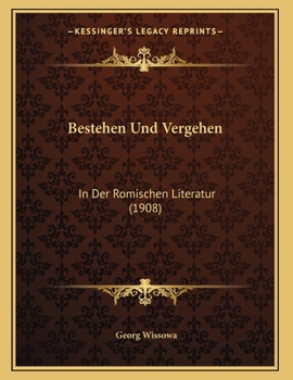 Paperback Bestehen Und Vergehen: In Der Romischen Literatur (1908) [German] Book