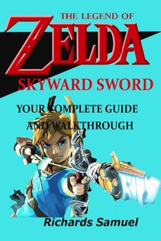 Paperback The Legend of Zelda Skyward Sword: A Complete Guide and Walkthrough Book
