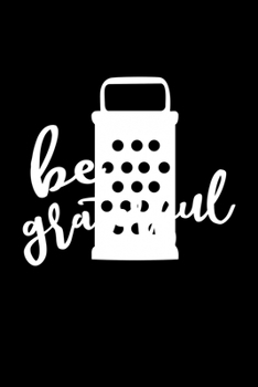 Paperback Be Grateful: 100 Pages 6'' x 9'' Recipe Log Book Tracker - Best Gift For Cooking Lover Book