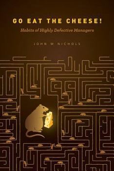 Paperback Go Eat The Cheese!: Habits of Highly Defective Managers Book