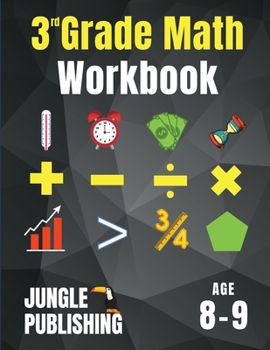 Paperback 3rd Grade Math Workbook: Addition, Subtraction, Multiplication, Division, Fractions, Geometry, Measurement, Time and Statistics for Age 8-9 (Di Book
