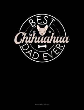 Paperback Best Chihuahua Dad Ever: 8 Column Ledger Book