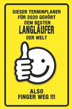 Dieser Terminplaner für 2020 gehört dem besten Langläufer der Welt - also Finger Weg !!!: Organizer für das Jahr 2020 mit lustigem Spruch | Geschenk ... von Januar bis Dezember 2020 (German Edition)