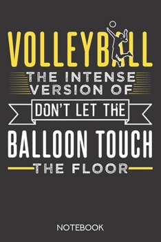 Paperback Volleyball: the intense version of 'Don't let the balloon touch the floor' Notebook with 120 blank pages in 6x9 inch format Book