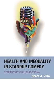 Hardcover Health and Inequality in Standup Comedy: Stories That Challenge Stigma Book