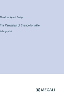 The Campaign of Chancellorsville: in large print