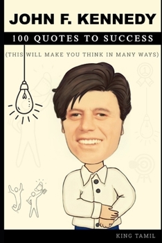 Paperback John F. Kennedy 100 Quotes to success: This will make you think in many ways Book