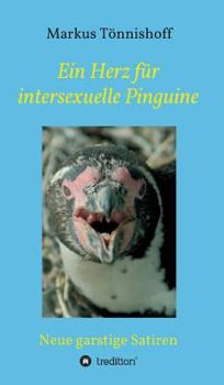 Ein Herz für intersexuelle Pinguine: Neue garstige Satiren