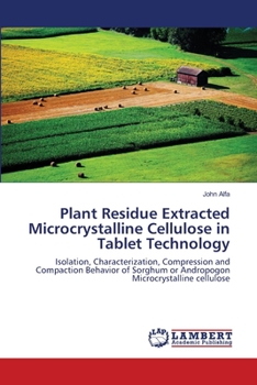 Paperback Plant Residue Extracted Microcrystalline Cellulose in Tablet Technology Book