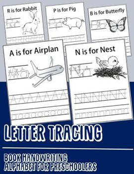 Letter Tracing Book Handwriting Alphabet for Preschoolers: Letter Tracing Book Practice for Kids Ages 3+ Alphabet Writing Practice Handwriting Workbook Kindergarten toddler