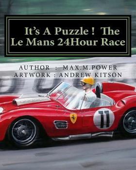 Paperback It's A Puzzel ! The Le Mans 24Hour Race: Full of Facts, Figures & Fun ! Book