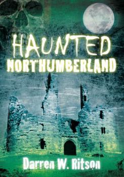 Paperback Haunted Northumberland Book