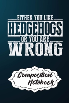 Composition Notebook: 110 Blank Lined Papers - 6x9 Personalized Customized Hedgehog Composition Notebook Journal Gift For Hedgehog Lovers