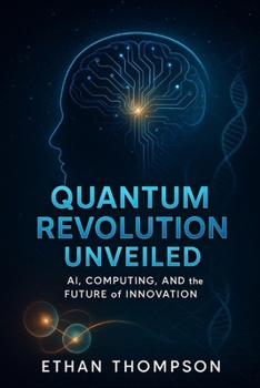 Paperback Quantum Revolution Unveiled: AI, Computing, and the Future of Innovation Book