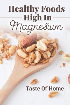 Paperback Healthy Foods High In Magnesium: Taste Of Home: Calcium And Magnesium Rich Foods Book