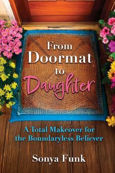 Paperback From Doormat to Daughter: A Total Makeover for the Boundaryless Believer Book