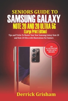 Paperback Seniors Guide To Samsung Galaxy Note 20 Ultra 5g (Large Print Edition): Tips and Tricks to Master Your New Samsung Galaxy Note 20 and 20 Ultra With il Book