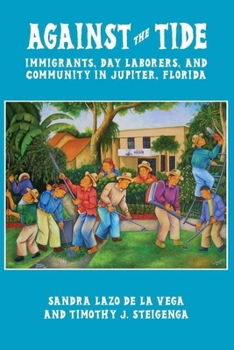 Paperback Against the Tide: Immigrants, Day Laborers, and Community in Jupiter, Florida Book