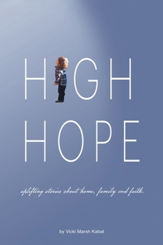 Paperback High Hope: Uplifting Stories About Home, Family and Faith. Book