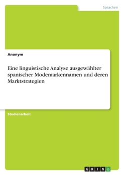 Paperback Eine linguistische Analyse ausgewählter spanischer Modemarkennamen und deren Marktstrategien [German] Book
