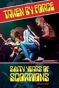 Paperback Taken by Force: Sixty Years of Scorpions Book
