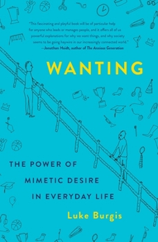 Paperback Wanting: The Power of Mimetic Desire in Everyday Life Book
