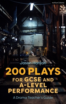 Paperback 200 Plays for GCSE and A-Level Performance: A Drama Teacher's Guide Book