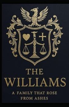 The Williams: A Tale Of Romance, Scandal, Wealth & Family