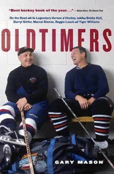 Paperback Oldtimers: On the Road with the Legendary Heroes of Hockey, Including Bobby Hull, Darryl Sittler, Marcel Dionne Book