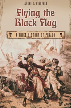 Hardcover Flying the Black Flag: A Brief History of Piracy Book