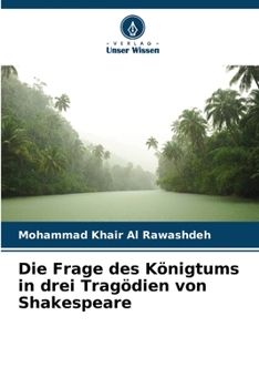 Paperback Die Frage des Königtums in drei Tragödien von Shakespeare [German] Book