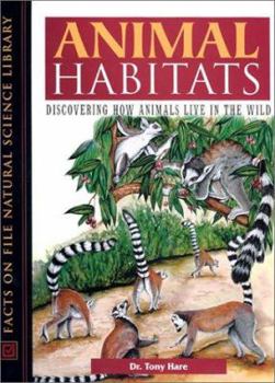 Hardcover Animal Habitats: Discovering How Animals Live in the Wild Book