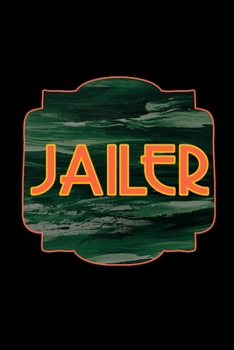 Jailer: Notebook | Journal | Diary | 110 Lined pages | 6 x 9 in | 15.24 x 22.86 cm | Doodle Book | Funny Great Gift