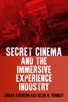 Hardcover Secret Cinema and the Immersive Experience Industry Book