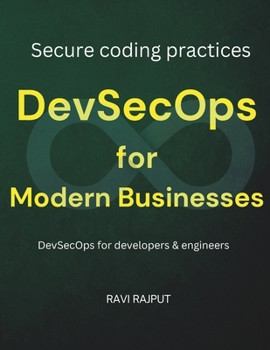 Paperback DevSecOps for Modern Businesses: Implement DevSecOps Making software security a priority Secure coding practices in DevOps CI/CD security strategies D Book