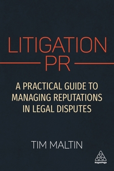 Paperback Litigation PR: A Practical Guide to Managing Reputations in Legal Disputes Book