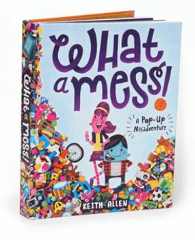 Hardcover What a Mess!: A Pop-Up Misadventure Book