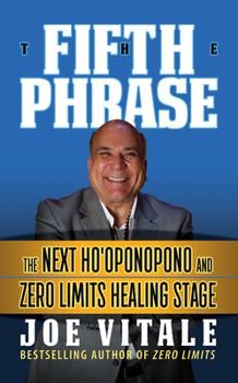 Paperback The Fifth Phrase: He Next Ho'oponopono and Zero Limits Healing Stage Book