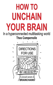Paperback How to Unchain Your Brain: In a hyperconnected multitasking world Book