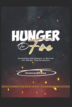 Paperback Hunger for Fire: Activating the Catalyst of Revival for Global Transformation Book