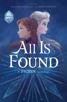 Hardcover All Is Found: A Frozen Anthology Book