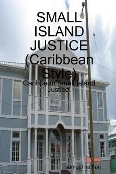 Paperback SMALL ISLAND JUSTICE (Caribbean Style) Book