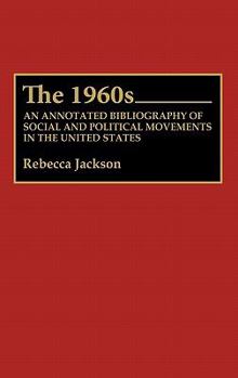 Hardcover The 1960s: An Annotated Bibliography of Social and Political Movements in the United States Book