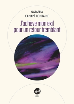 Paperback J'achève mon exil pour un retour tremblant [French] Book